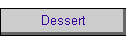 Dessert